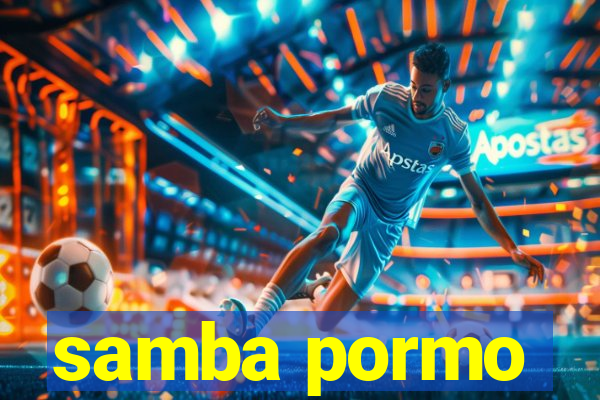 samba pormo